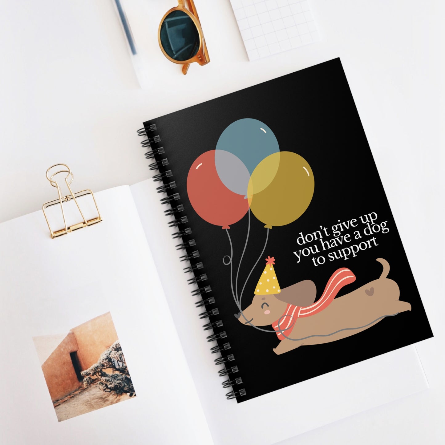 "Don’t Give Up—You Have a Dog to Support" - Dog-Themed Spiral Notebook