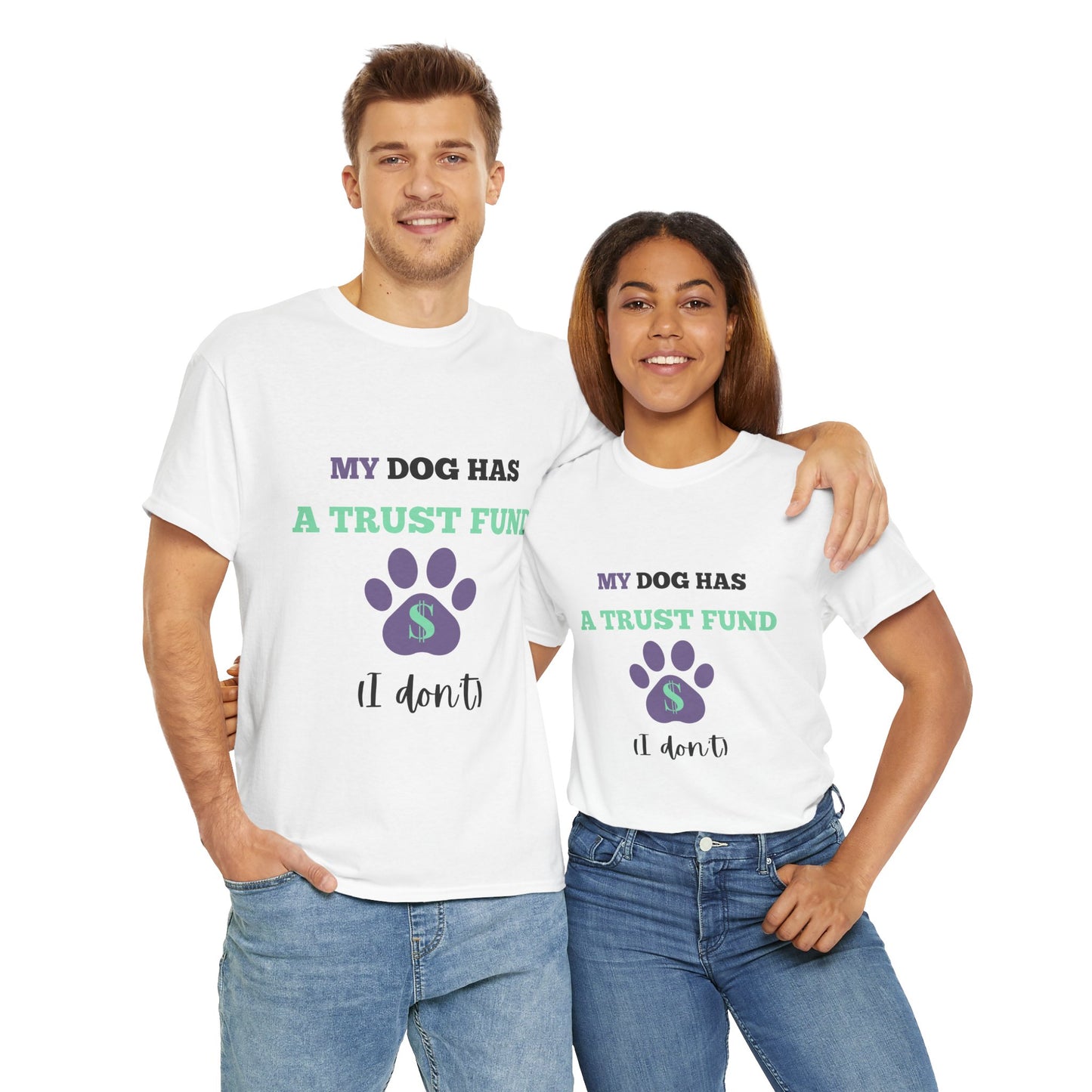 My Dog Has a Trust Fund (I don't) – Unisex Tee