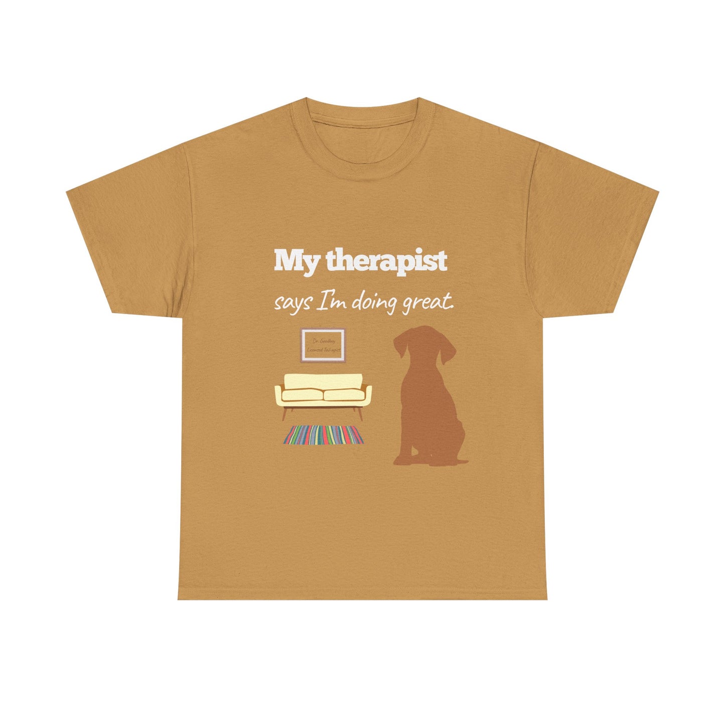 My therapist says I'm doing great!– Unisex Tee