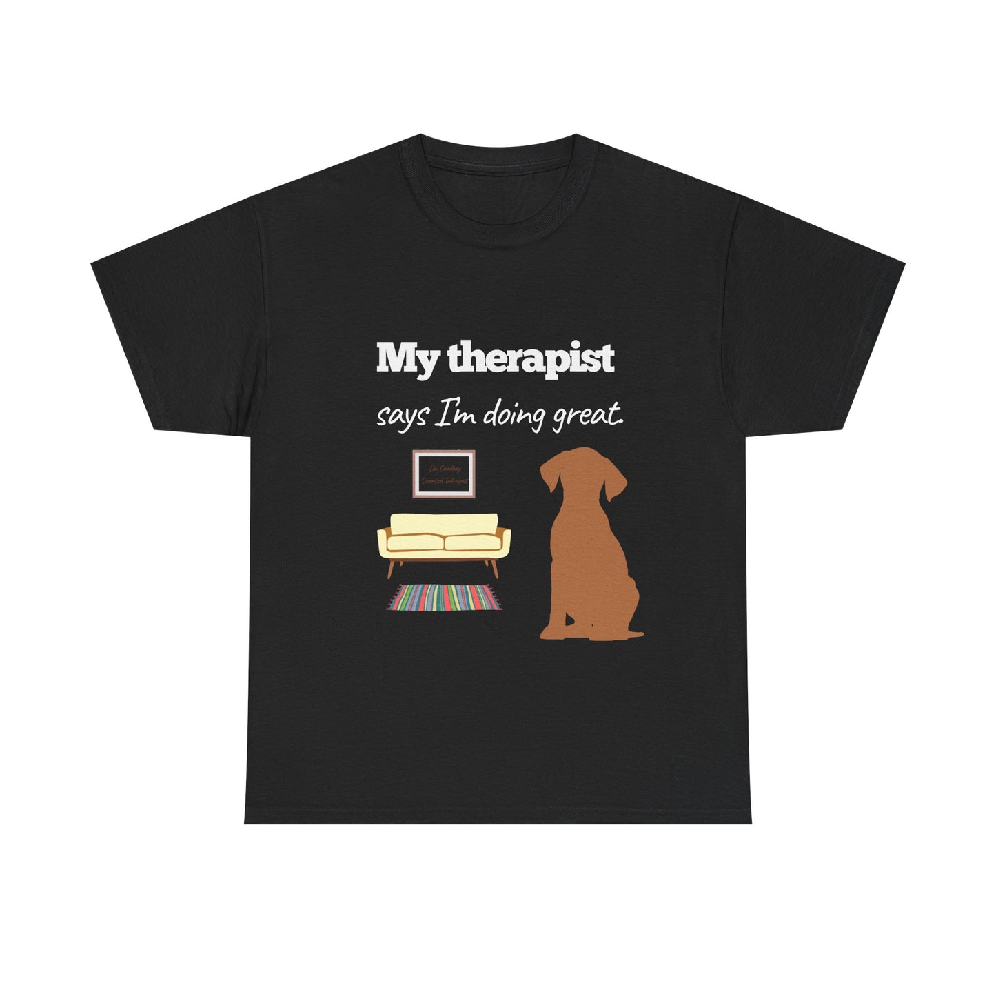 My therapist says I'm doing great!– Unisex Tee