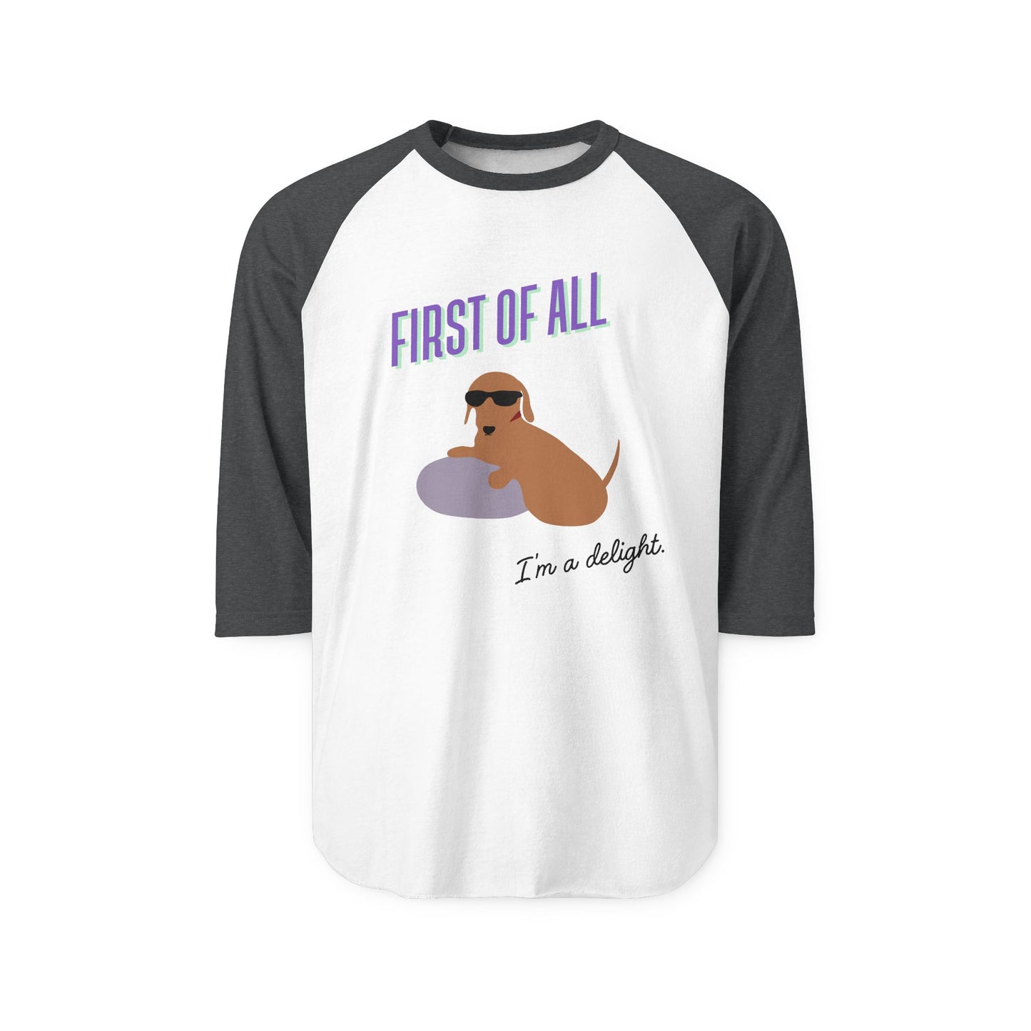 First of all, I'm a delight - Unisex Baseball Tee