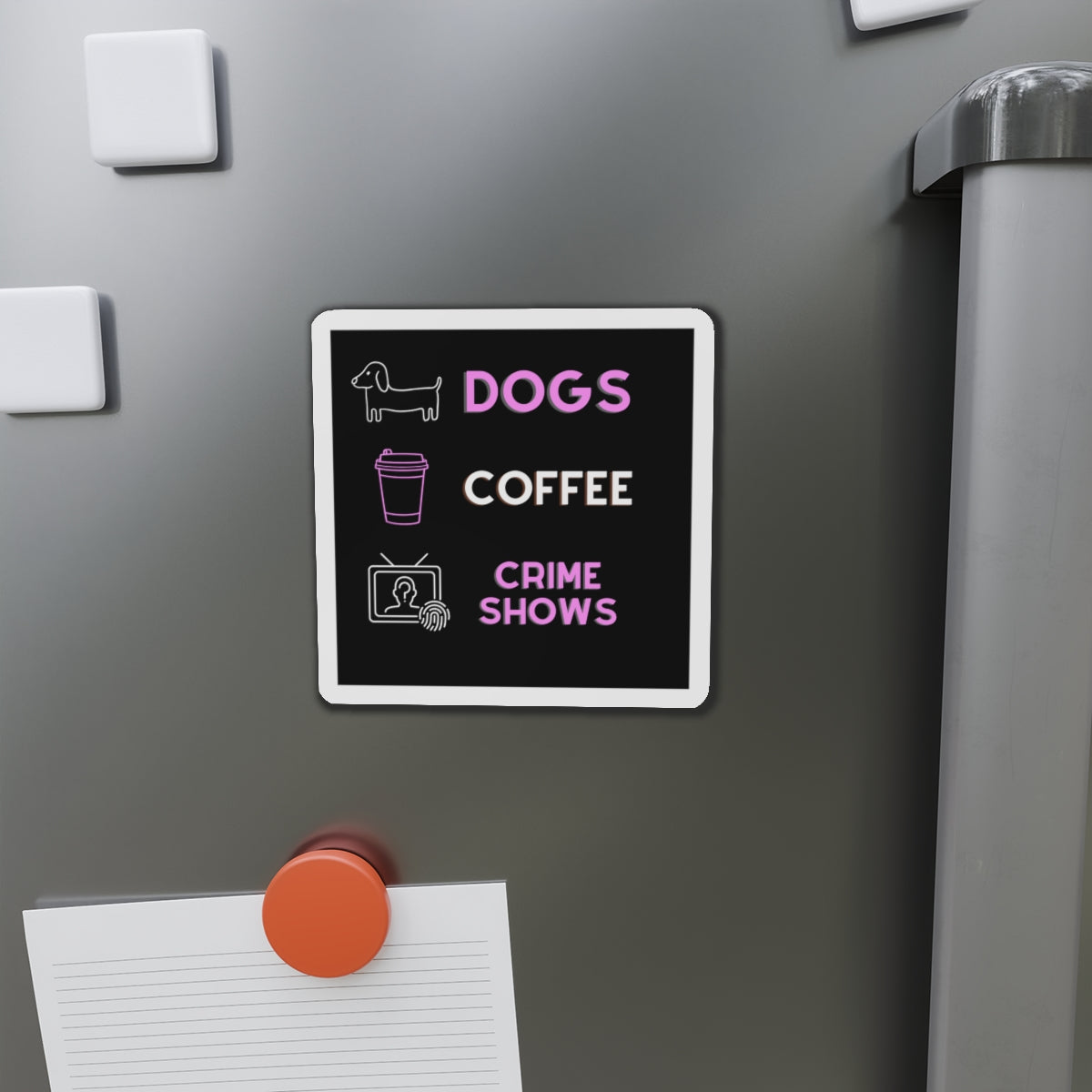 "Dogs, Coffee, and Crime Shows" - Die-Cut Magnet 4 x 4