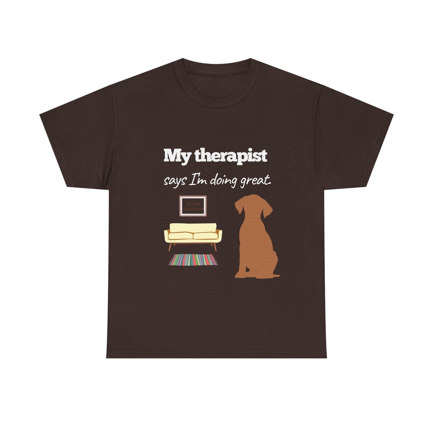 My therapist says I'm doing great!– Unisex Tee
