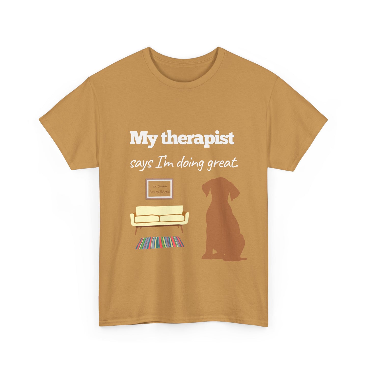 My therapist says I'm doing great!– Unisex Tee