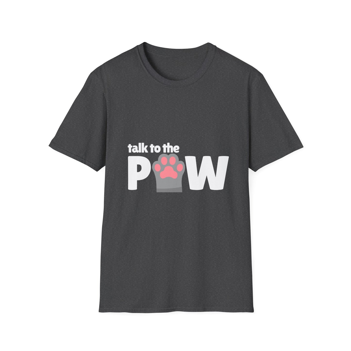 Talk to the PAW - Unisex Tee