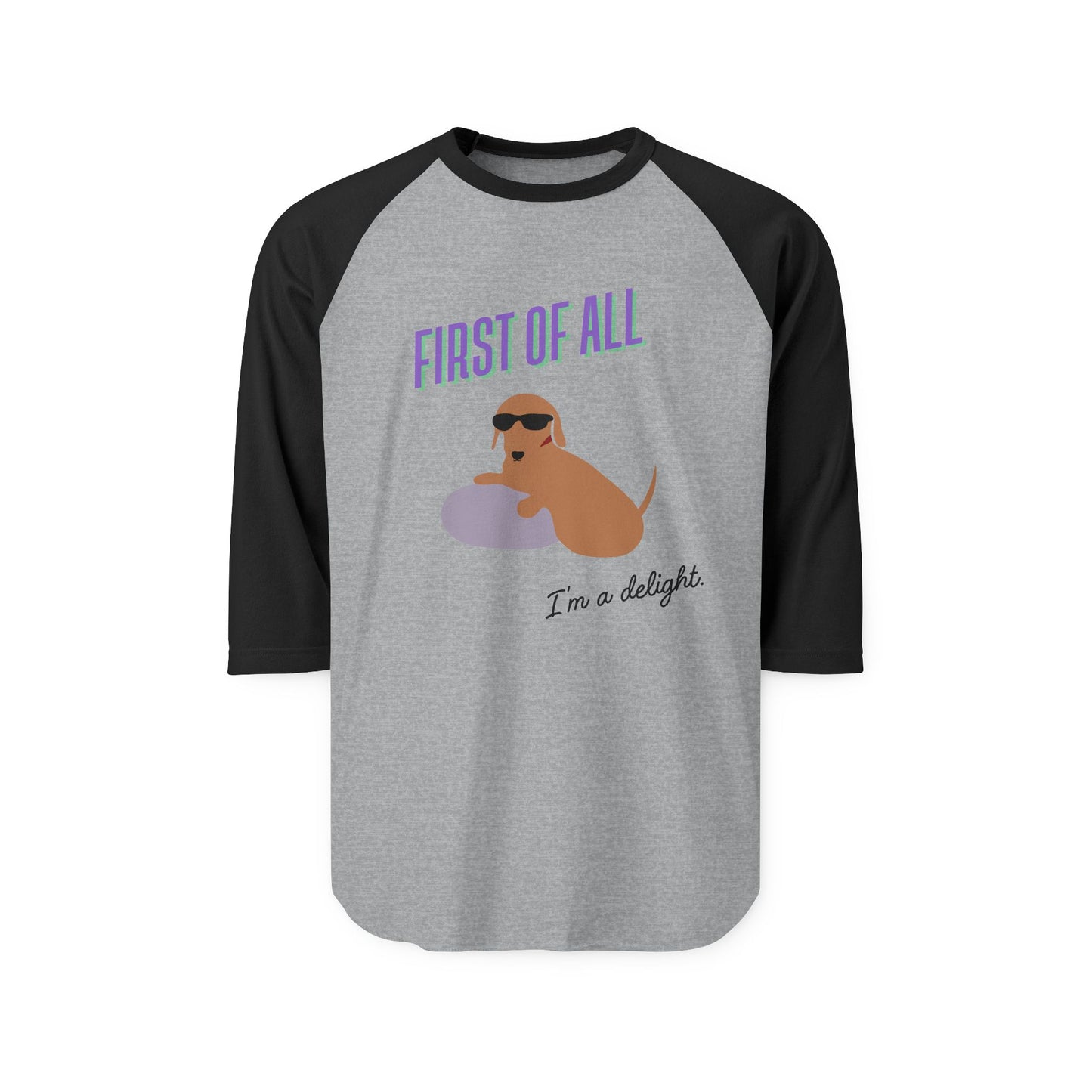 First of all, I'm a delight - Unisex Baseball Tee