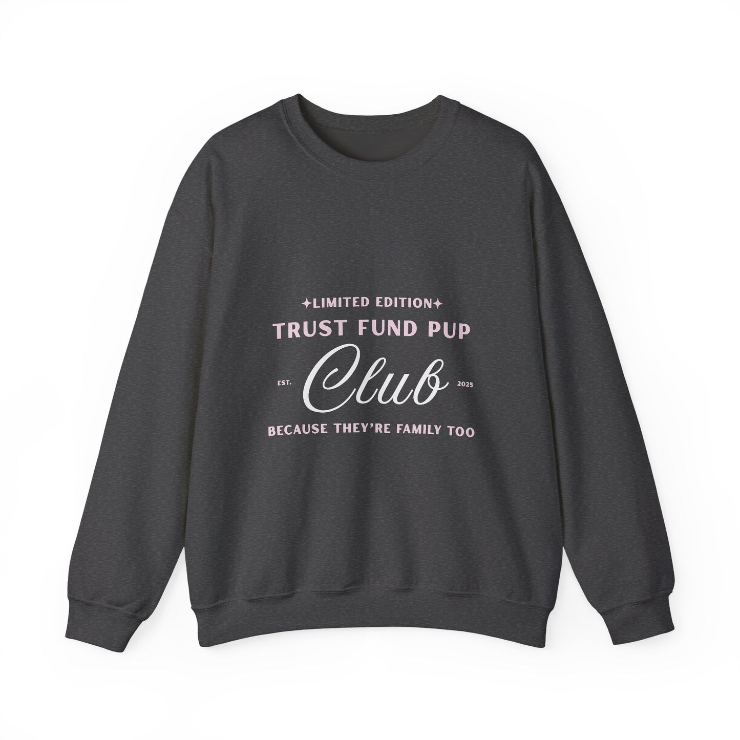 Trust Fund Pup Club Est. 2025- Unisex Crewneck Sweatshirt