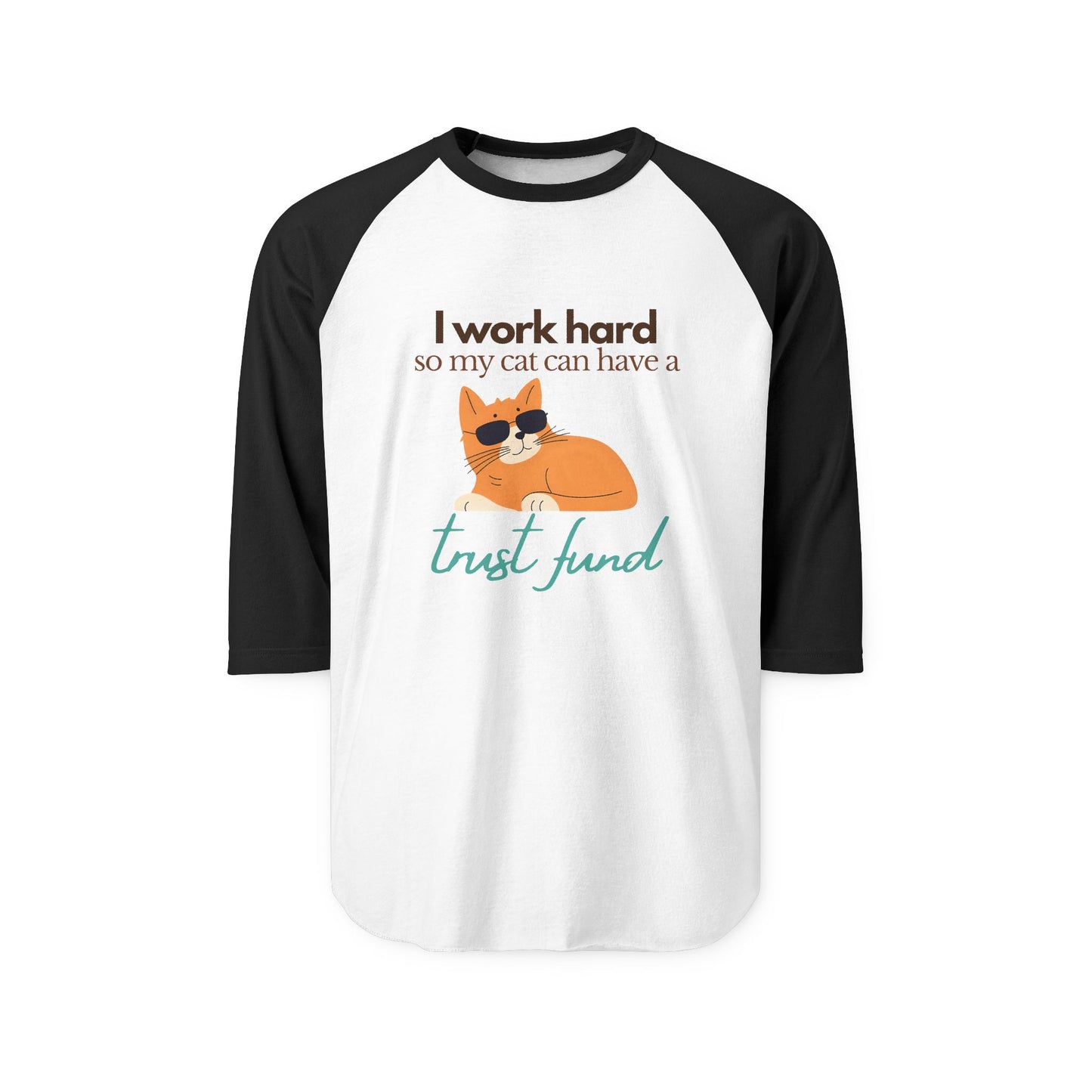 I work hard so my cat can have a trust fund- Unisex Baseball Tee
