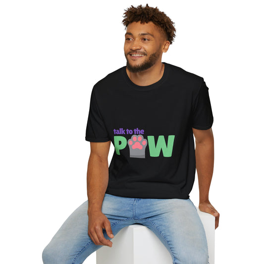 Talk to the PAW -  Unisex Tee