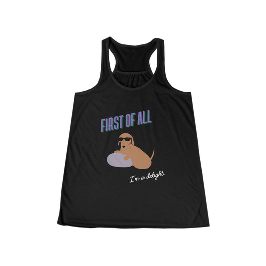 First of all, I am a delight - Women’s Racerback Tank