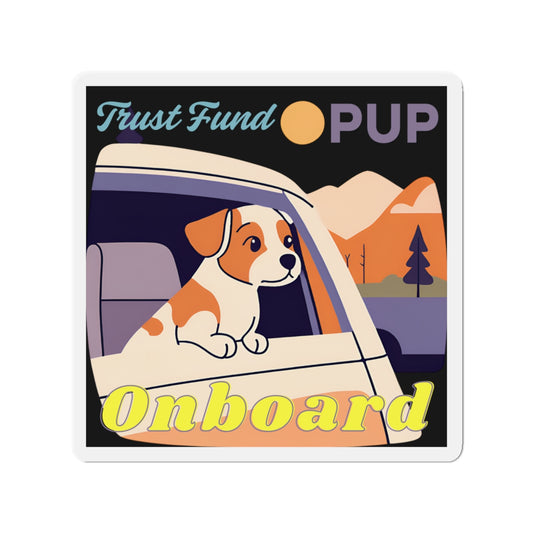 "Trust Fund Pup Onboard" - Die-Cut Magnet