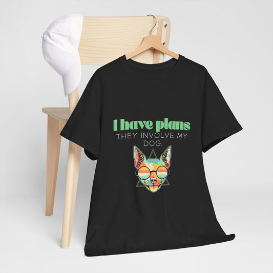 I Have Plans, They Involve My Dog – Unisex Tee