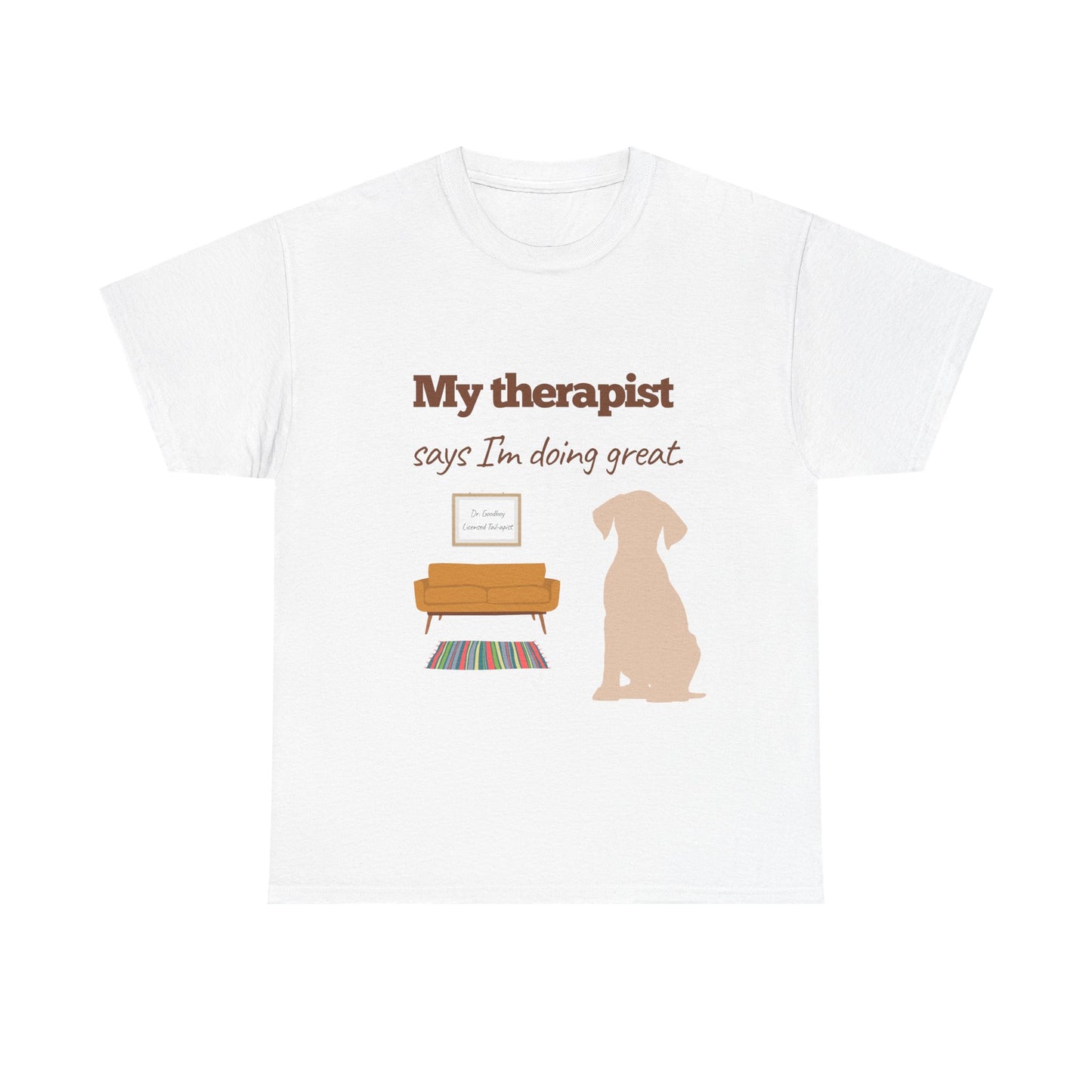 My therapist says I'm doing great!– Unisex Tee