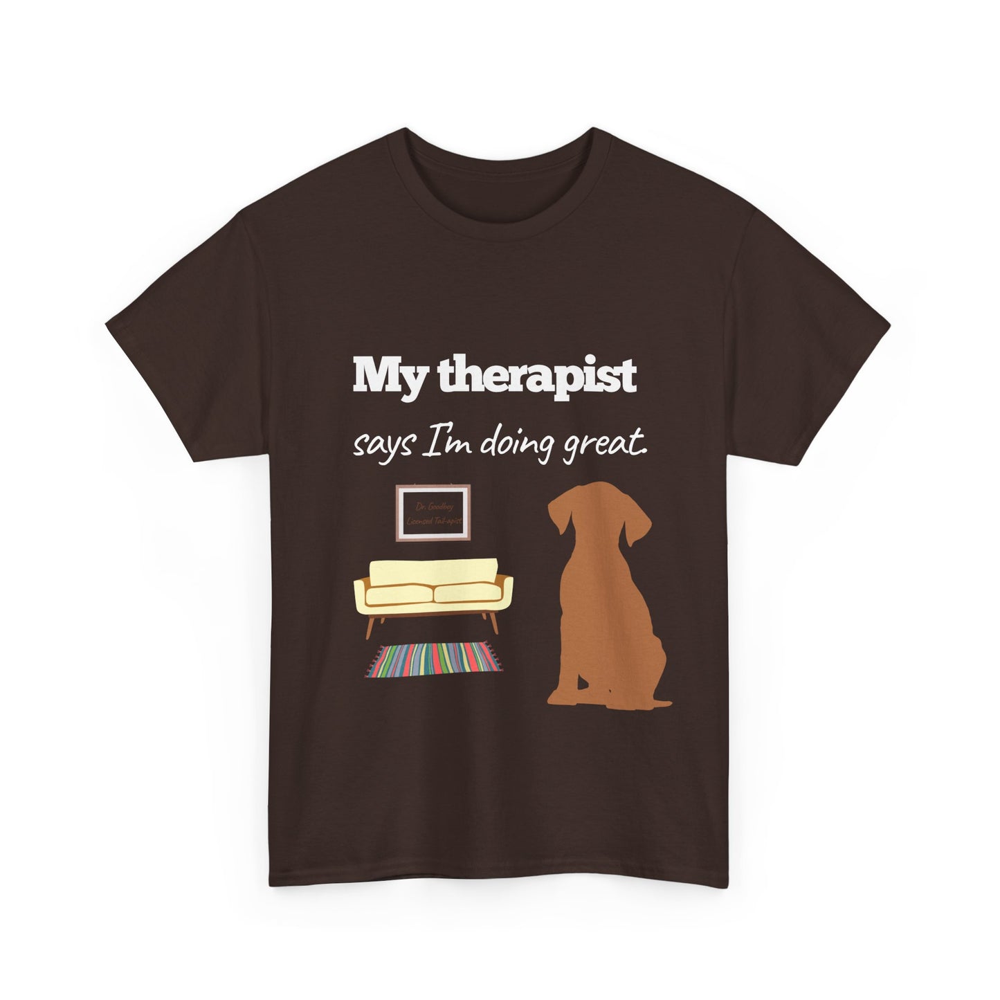 My therapist says I'm doing great!– Unisex Tee