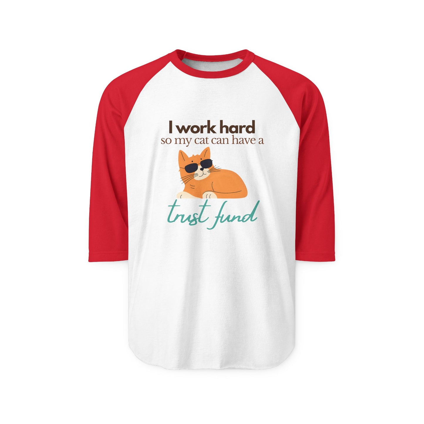 I work hard so my cat can have a trust fund- Unisex Baseball Tee
